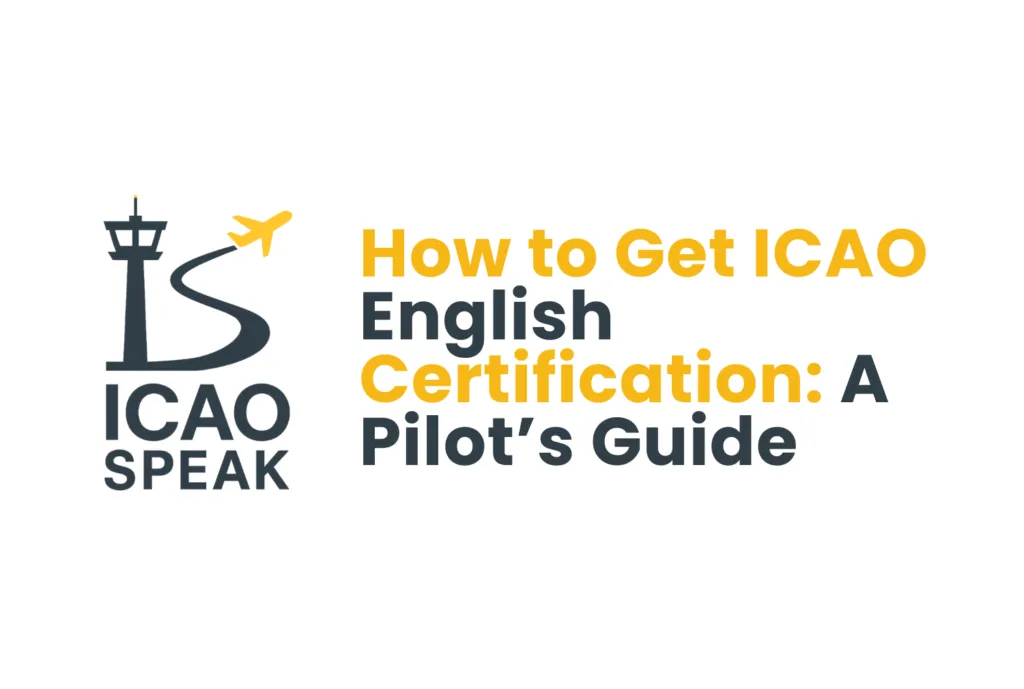 How to Get ICAO English Certification: A Pilot’s Guide