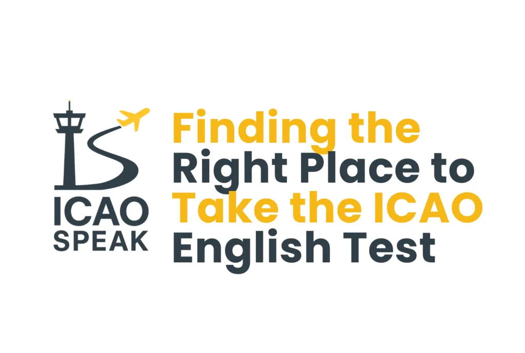 Finding the Right Place to Take the ICAO English Test