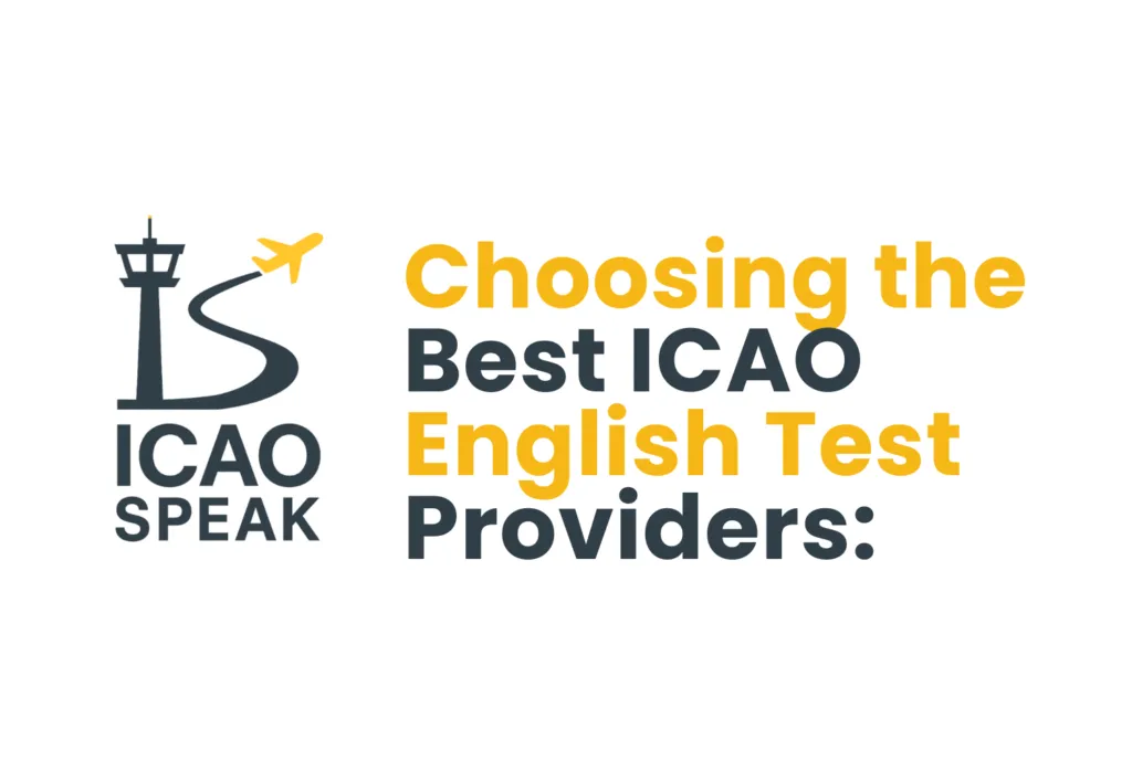 Choosing the Best ICAO English Test Providers: A Comprehensive Guide